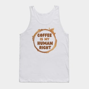 Coffee Is My Human Right, Coffee Is A Human Right, Life Is Short Drink Good Coffee, Coffee Lovers Tank Top